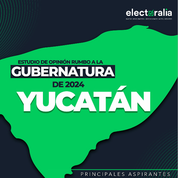 Electoralia Revela Principales Aspirantes por Yucatán 2024